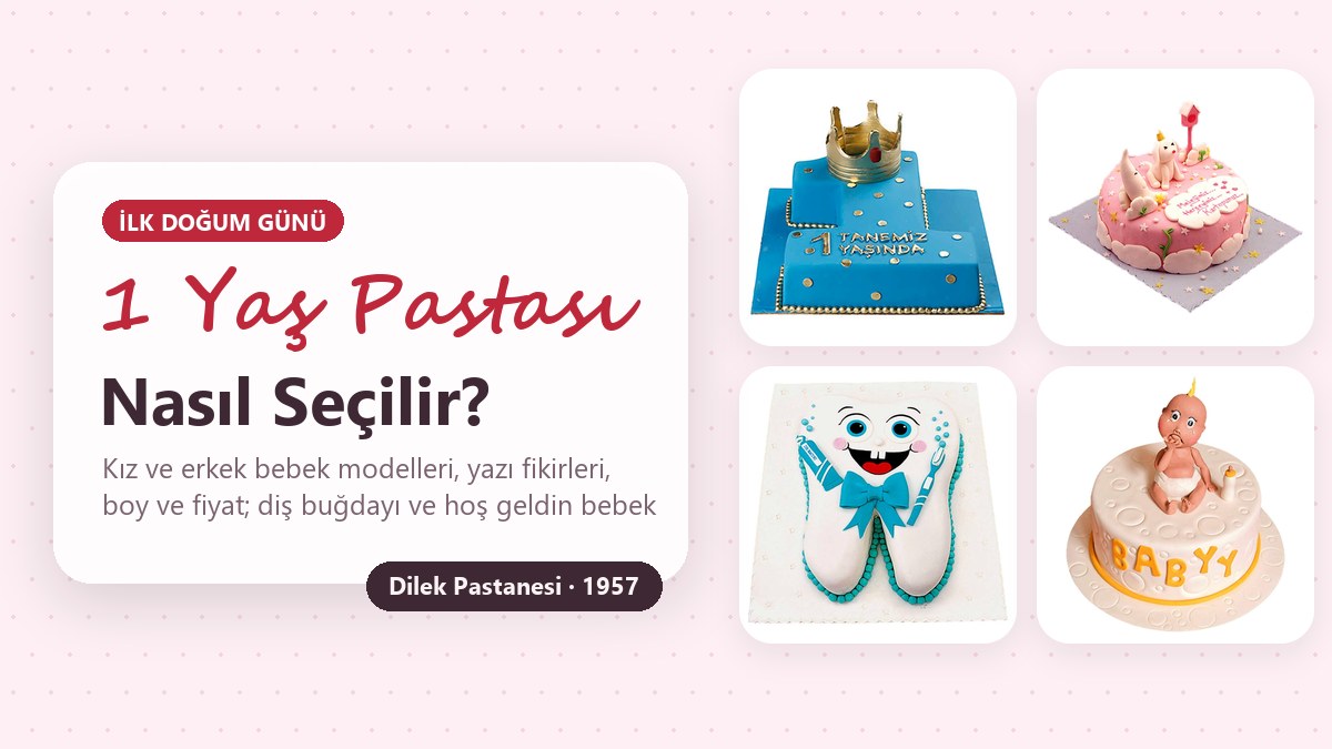 Rakam şeklinde 1 yaş pastası, tavşanlı pembe bebek pastası, diş şeklinde diş buğdayı pastası ve hoş geldin bebek pastası