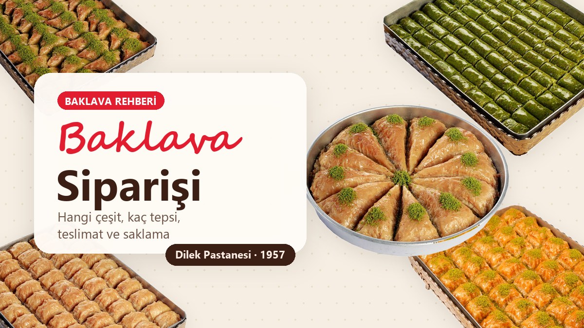 Baklava siparişi: Antep fıstıklı, cevizli, fıstıklı dürüm ve havuç dilimi baklava tepsileri