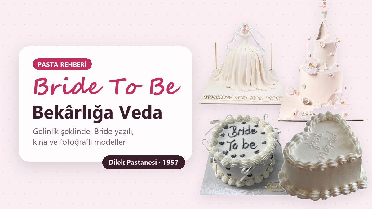 Bekârlığa veda ve bride to be pastası modelleri: gelinlik şeklinde özel kesim pasta ve Bride yazılı pastalar