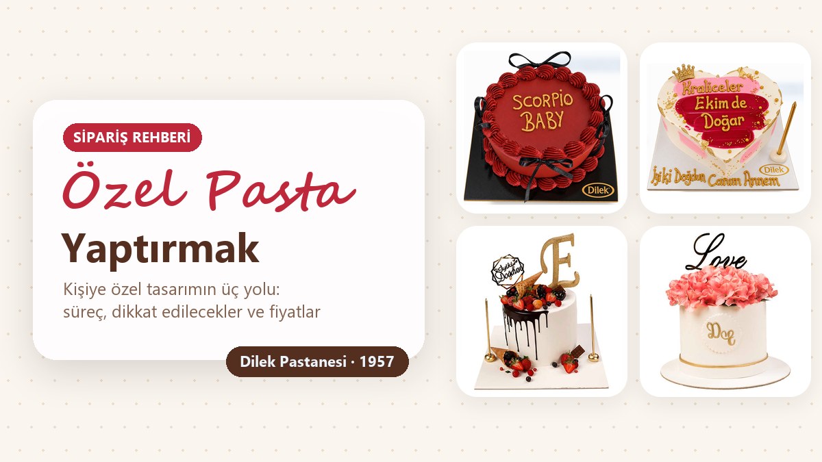 Kişiye özel pastalar: kendi yazısıyla hazırlanan yazılı pasta, kalp şeklinde yazılı pasta, altın harfli meyveli pasta ve çiçek buketli monogramlı pasta
